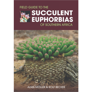 Field Guide to the Succulent Euphorbias of southern Africa